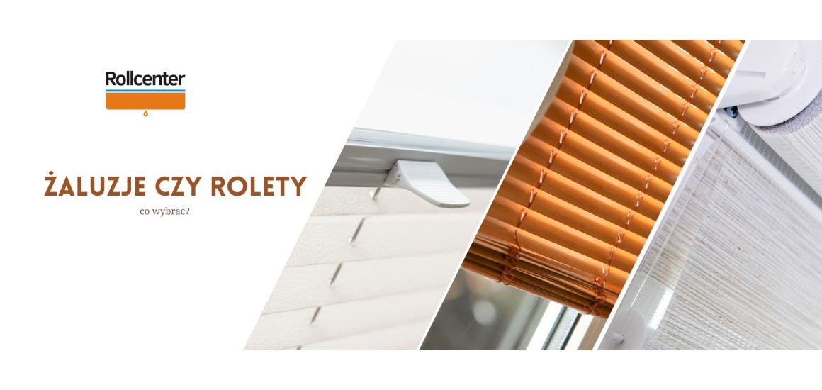 wybrać żaluzje czy rolety?